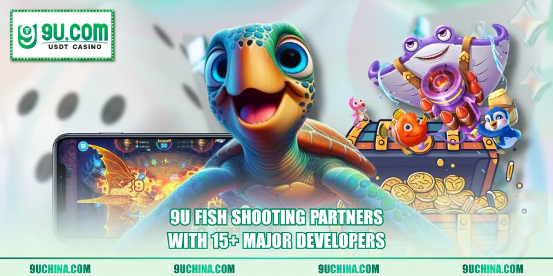 9U fish shooting partners with 15+ major developers