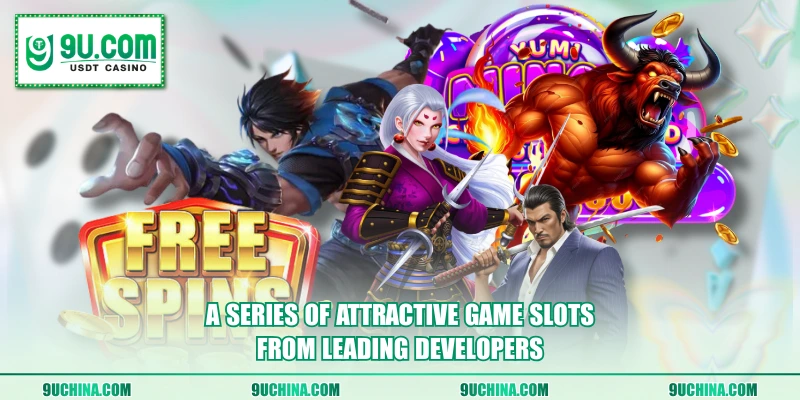 A series of attractive Game Slots from leading developers