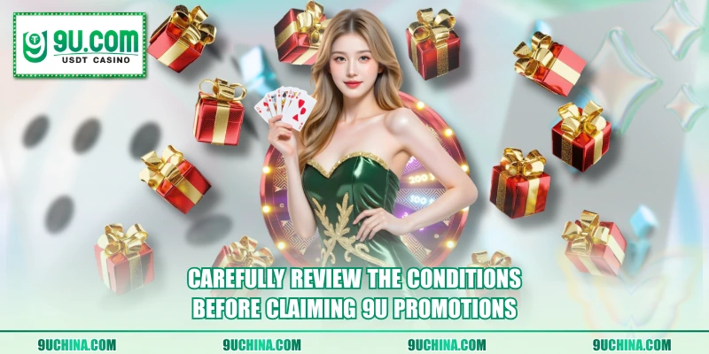 Carefully review the conditions before claiming 9U promotions