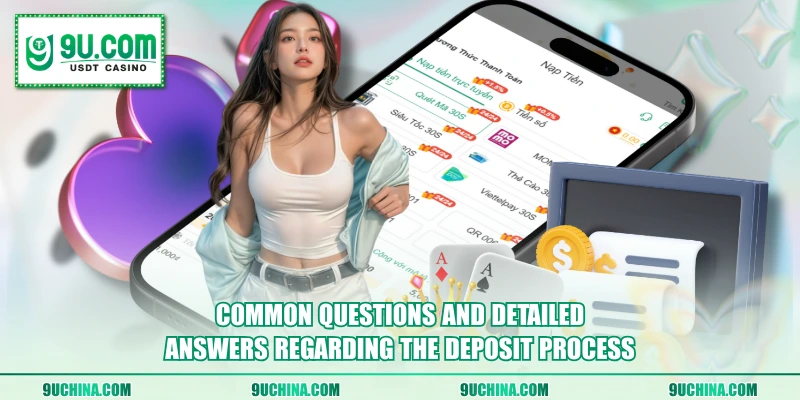 Common questions and detailed answers regarding the deposit process.