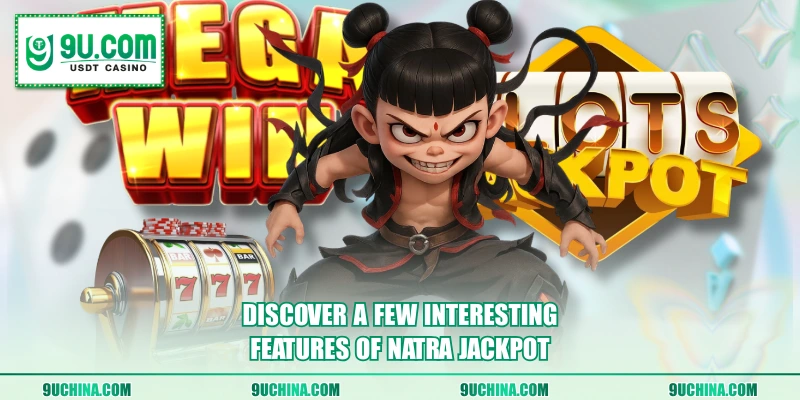 Discover a few interesting features of Natra Jackpot