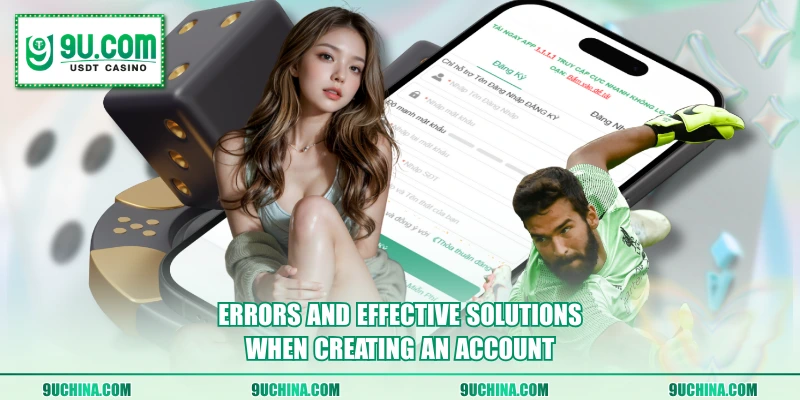 Errors and effective solutions when creating an account