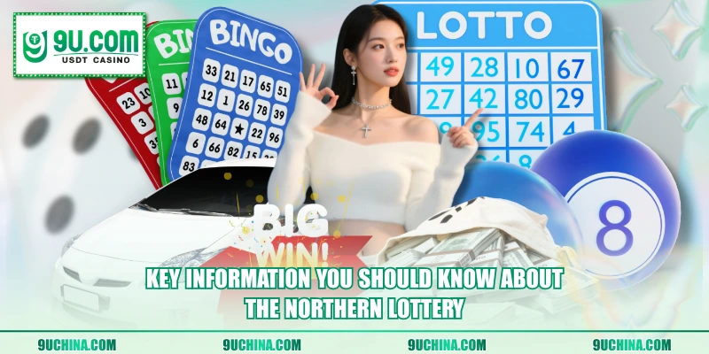 Key information you should know about the Northern Lottery