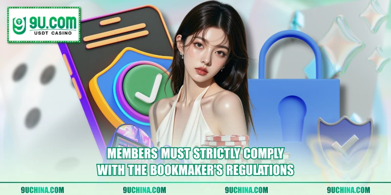 Members must strictly comply with the bookmaker's regulations