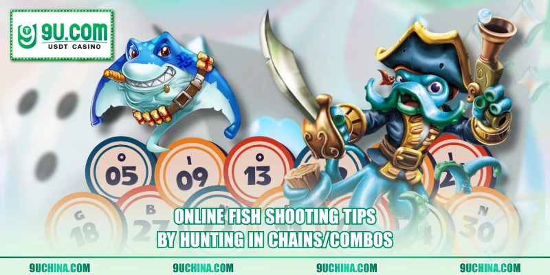 Online fish shooting tips by hunting in chains/combos