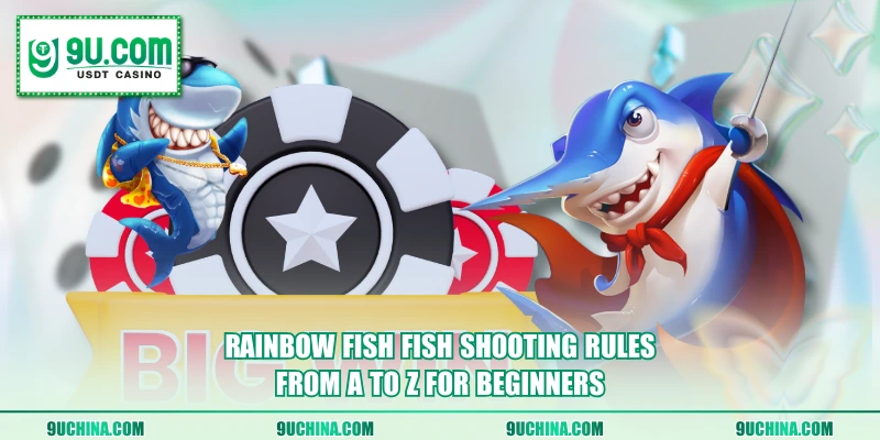 Rainbow Fish Fish Shooting rules from A to Z for beginners