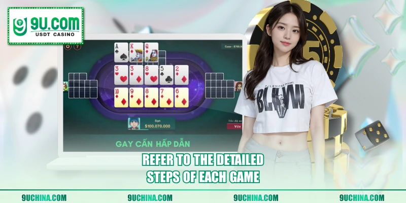 Refer to the detailed steps of each game