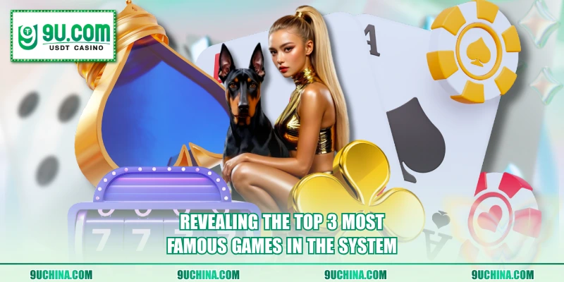 Revealing the top 3 most famous games in the system