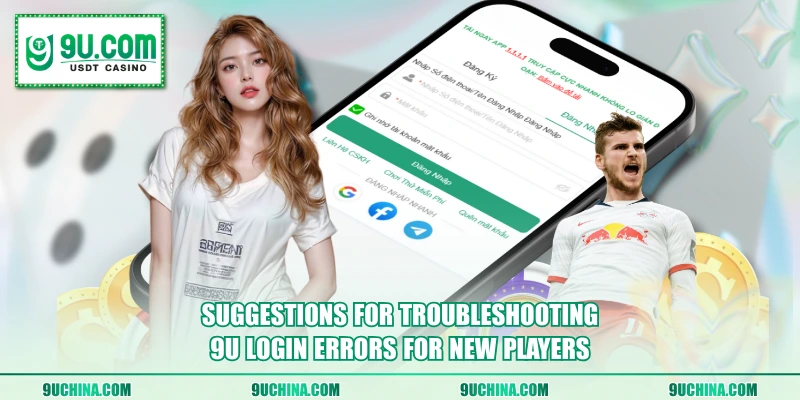 Suggestions for troubleshooting 9U login errors for new players
