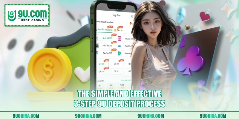 The simple and effective 3-step 9U deposit process.